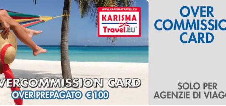 OVERCOMMISSION CARD: € 100 di overcommission prepagate con Karisma Travelnet